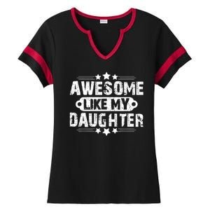 AWESOME LIKE MY DAUGHTER Funny Fathers Day Gift Dad Joke Ladies Halftime Notch Neck Tee