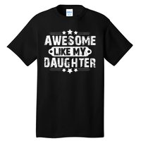 AWESOME LIKE MY DAUGHTER Funny Fathers Day Gift Dad Joke Tall T-Shirt