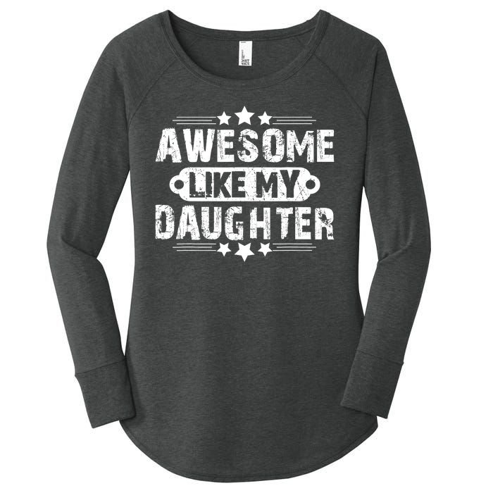 AWESOME LIKE MY DAUGHTER Funny Fathers Day Gift Dad Joke Women's Perfect Tri Tunic Long Sleeve Shirt