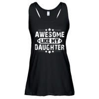 AWESOME LIKE MY DAUGHTER Funny Fathers Day Gift Dad Joke Ladies Essential Flowy Tank