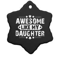 AWESOME LIKE MY DAUGHTER Funny Fathers Day Gift Dad Joke Ceramic Star Ornament