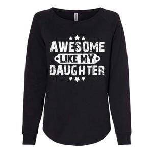 AWESOME LIKE MY DAUGHTER Funny Fathers Day Gift Dad Joke Womens California Wash Sweatshirt