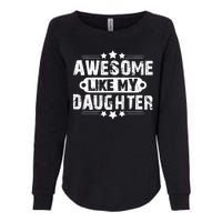 AWESOME LIKE MY DAUGHTER Funny Fathers Day Gift Dad Joke Womens California Wash Sweatshirt