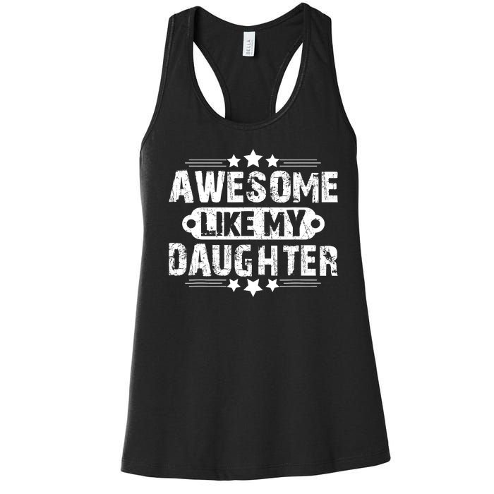 AWESOME LIKE MY DAUGHTER Funny Fathers Day Gift Dad Joke Women's Racerback Tank