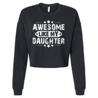 AWESOME LIKE MY DAUGHTER Funny Fathers Day Gift Dad Joke Cropped Pullover Crew