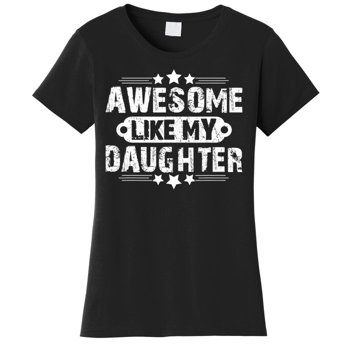 AWESOME LIKE MY DAUGHTER Funny Fathers Day Gift Dad Joke Women's T-Shirt