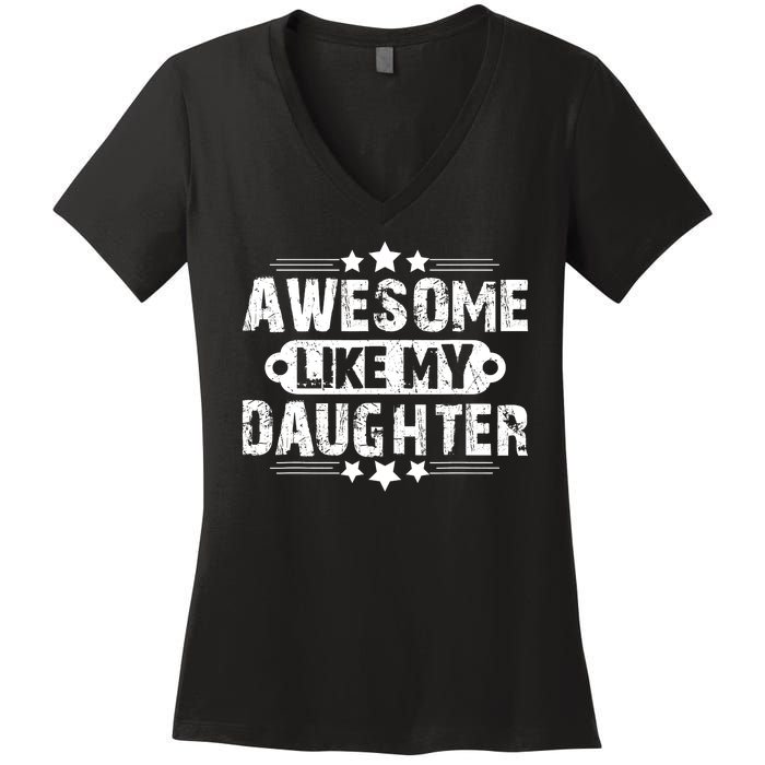 AWESOME LIKE MY DAUGHTER Funny Fathers Day Gift Dad Joke Women's V-Neck T-Shirt