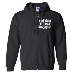 AWESOME LIKE MY DAUGHTER Funny Fathers Day Gift Dad Joke Full Zip Hoodie