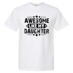 AWESOME LIKE MY DAUGHTER Funny Fathers Day Gift Dad Joke Garment-Dyed Heavyweight T-Shirt