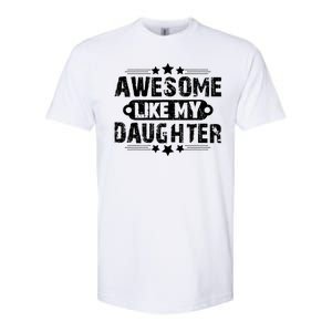 AWESOME LIKE MY DAUGHTER Funny Fathers Day Gift Dad Joke Softstyle CVC T-Shirt