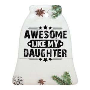 AWESOME LIKE MY DAUGHTER Funny Fathers Day Gift Dad Joke Ceramic Bell Ornament