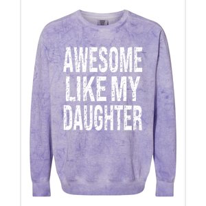 Awesome Like My Daughter Funny Dad Birthday FatherS Day Colorblast Crewneck Sweatshirt