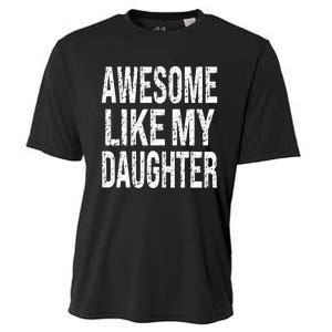 Awesome Like My Daughter Funny Dad Birthday FatherS Day Cooling Performance Crew T-Shirt