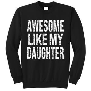 Awesome Like My Daughter Funny Dad Birthday FatherS Day Sweatshirt