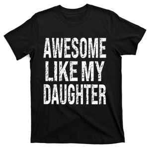 Awesome Like My Daughter Funny Dad Birthday FatherS Day T-Shirt