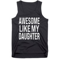 Awesome Like My Daughter Funny Dad Birthday FatherS Day Tank Top