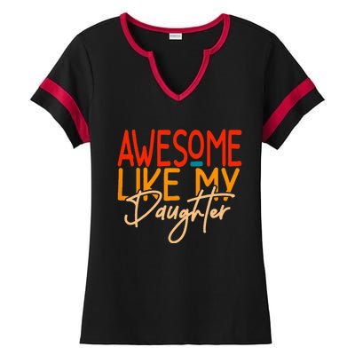 Awesome Like My Daughter Present Dad Joke Fathers Day Ladies Halftime Notch Neck Tee