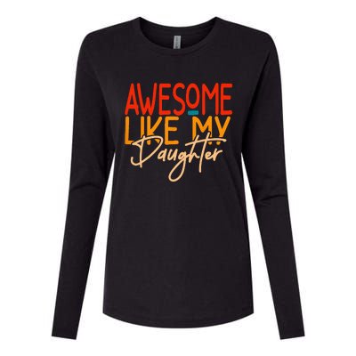 Awesome Like My Daughter Present Dad Joke Fathers Day Womens Cotton Relaxed Long Sleeve T-Shirt