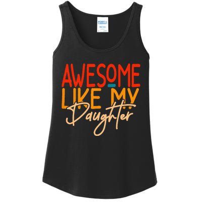 Awesome Like My Daughter Present Dad Joke Fathers Day Ladies Essential Tank