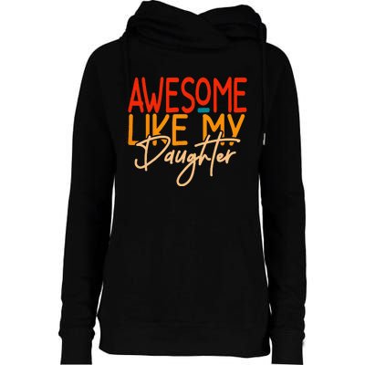 Awesome Like My Daughter Present Dad Joke Fathers Day Womens Funnel Neck Pullover Hood