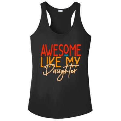 Awesome Like My Daughter Present Dad Joke Fathers Day Ladies PosiCharge Competitor Racerback Tank