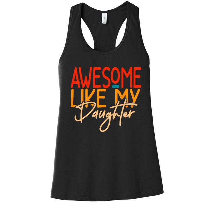 Awesome Like My Daughter Present Dad Joke Fathers Day Women's Racerback Tank