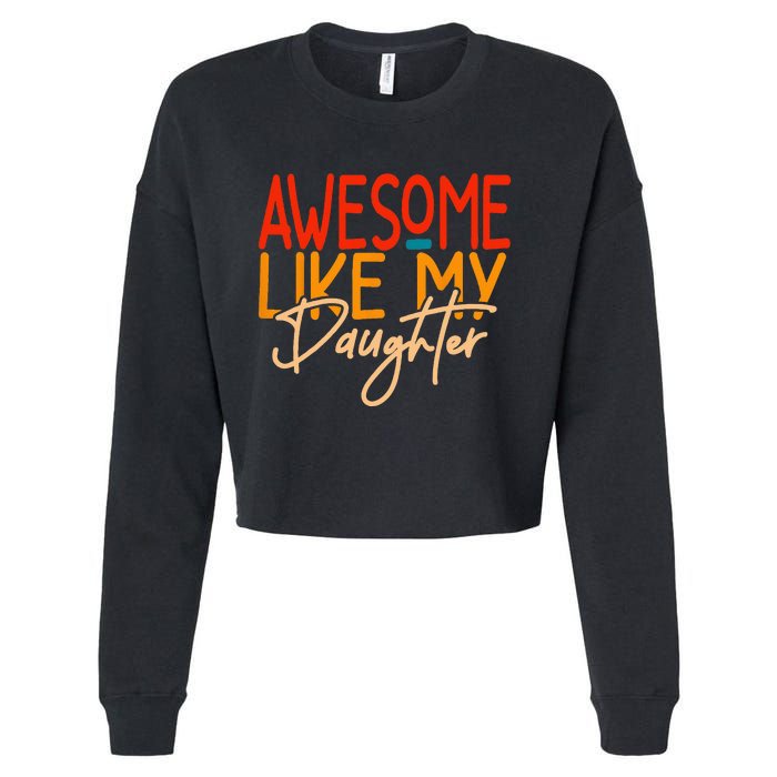 Awesome Like My Daughter Present Dad Joke Fathers Day Cropped Pullover Crew