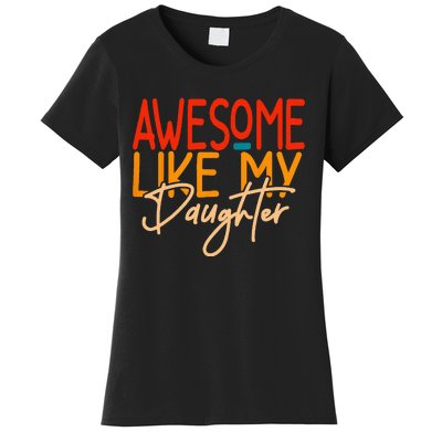 Awesome Like My Daughter Present Dad Joke Fathers Day Women's T-Shirt