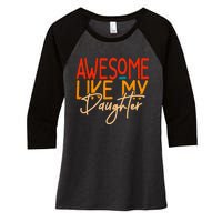 Awesome Like My Daughter Present Dad Joke Fathers Day Women's Tri-Blend 3/4-Sleeve Raglan Shirt