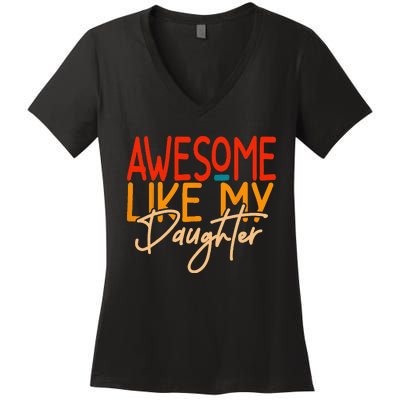 Awesome Like My Daughter Present Dad Joke Fathers Day Women's V-Neck T-Shirt