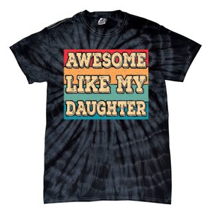 Awesome Like My Daughter Funny Dad Daddy Fathers Day Tie-Dye T-Shirt