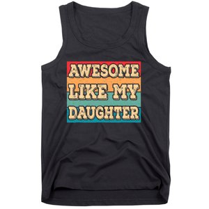 Awesome Like My Daughter Funny Dad Daddy Fathers Day Tank Top