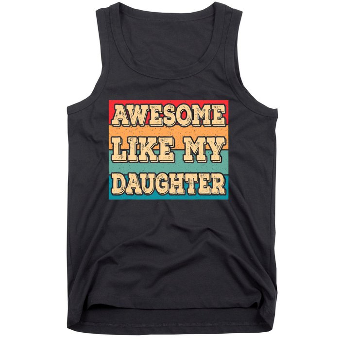 Awesome Like My Daughter Funny Dad Daddy Fathers Day Tank Top