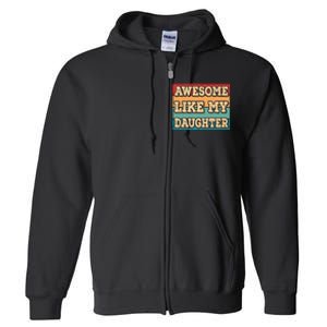 Awesome Like My Daughter Funny Dad Daddy Fathers Day Full Zip Hoodie