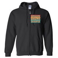 Awesome Like My Daughter Funny Dad Daddy Fathers Day Full Zip Hoodie