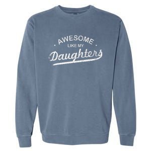 Awesome Like My Daughter Retro Dad Funny Fathers Day Garment-Dyed Sweatshirt