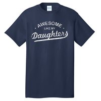 Awesome Like My Daughter Retro Dad Funny Fathers Day Tall T-Shirt