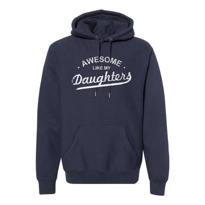 Awesome Like My Daughter Retro Dad Funny Fathers Day Premium Hoodie