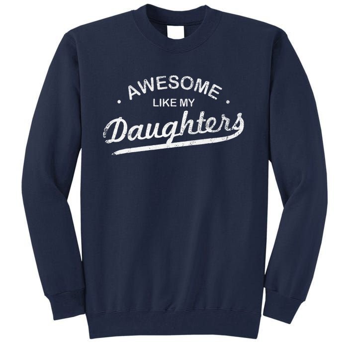 Awesome Like My Daughter Retro Dad Funny Fathers Day Tall Sweatshirt