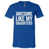 Awesome Like My Daughters Gift Fathers Day Gift Meaningful Gift V-Neck T-Shirt