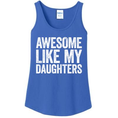 Awesome Like My Daughters Gift Fathers Day Gift Meaningful Gift Ladies Essential Tank