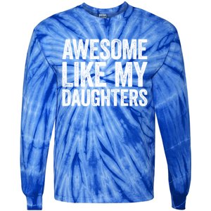 Awesome Like My Daughters Gift Fathers Day Gift Meaningful Gift Tie-Dye Long Sleeve Shirt