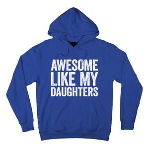 Awesome Like My Daughters Gift Fathers Day Gift Meaningful Gift Tall Hoodie