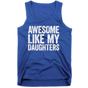 Awesome Like My Daughters Gift Fathers Day Gift Meaningful Gift Tank Top