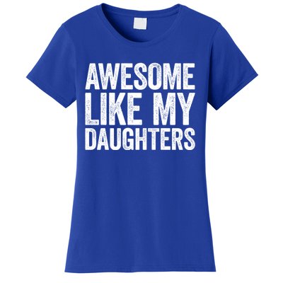 Awesome Like My Daughters Gift Fathers Day Gift Meaningful Gift Women's T-Shirt