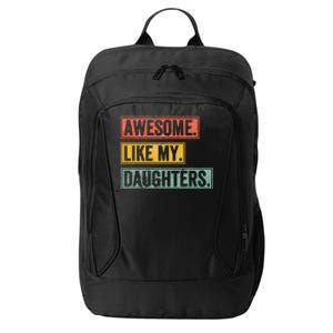 Awesome Like My Daughter Retro Dad Funny Fathers Day City Backpack