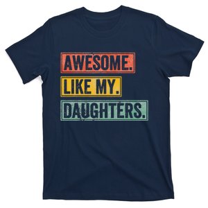 Awesome Like My Daughter Retro Dad Funny Fathers Day T-Shirt