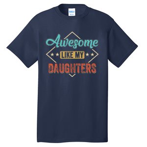 Awesome Like My Daughter Retro Dad Funny Fathers Day Tall T-Shirt