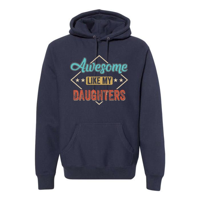 Awesome Like My Daughter Retro Dad Funny Fathers Day Premium Hoodie