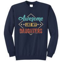 Awesome Like My Daughter Retro Dad Funny Fathers Day Tall Sweatshirt